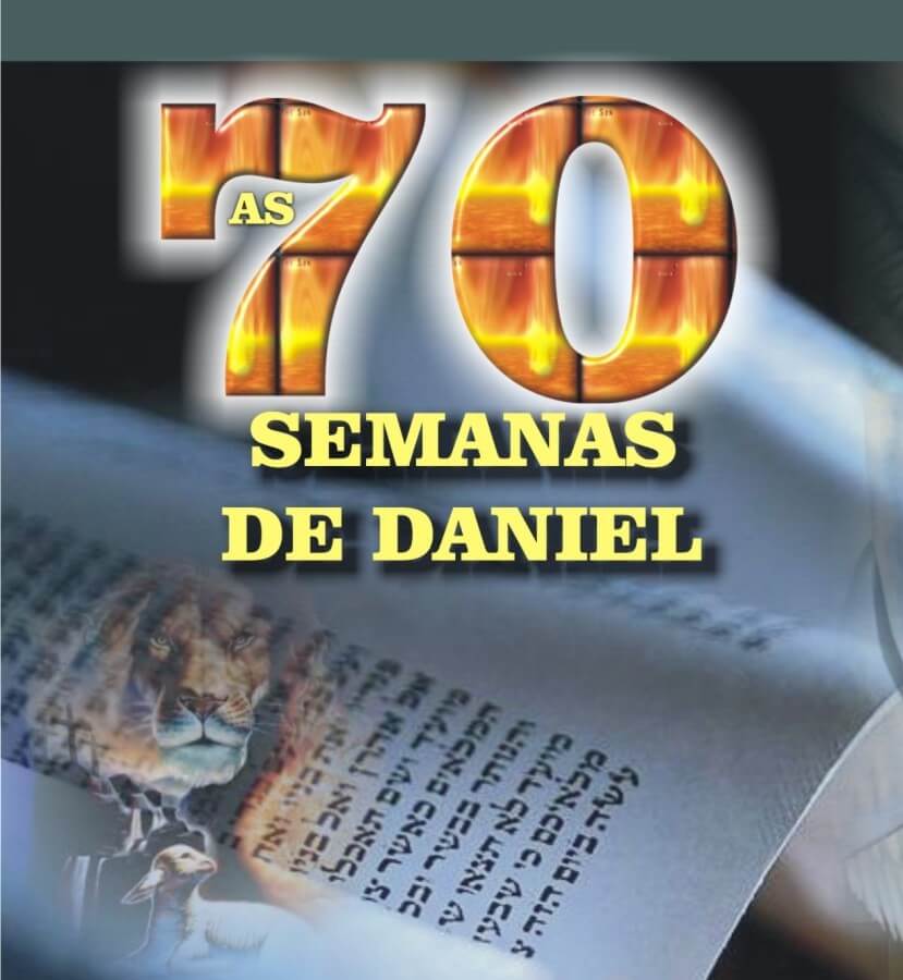 As 70 Semanas de Daniel Interpretação e Confirmação